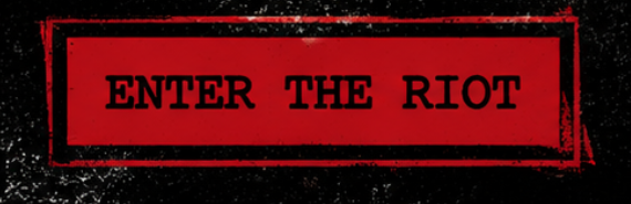 Enter the riot